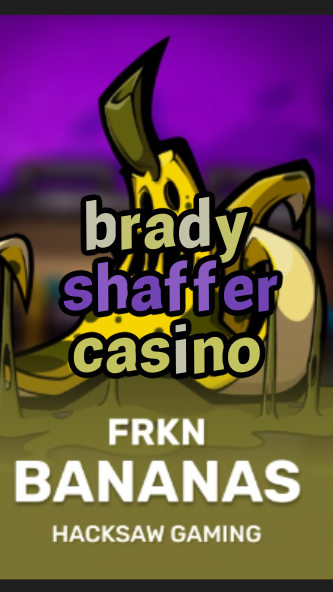 brady shaffer casino-3xn3u5udepyz9m9w5iat.com